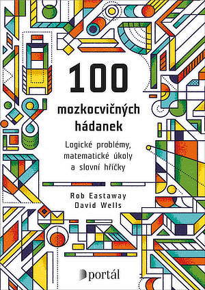 Rob Eastway, David Wells: 100 mozkocvičných hádanek